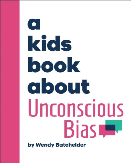 A Kids Book About Unconscious Bias A Kids Book About Unconscious Bias