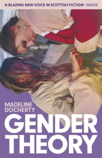 Gender Theory 'A blazing new voice in Scottish fiction' Gender Theory 'A blazing new voice in Scottish fiction'