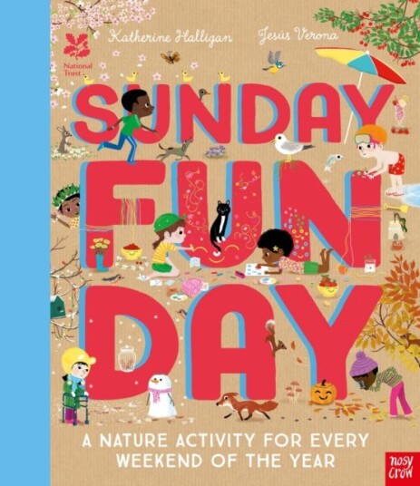 National Trust: Sunday Funday: A Nature Activity For Every Weekend Of The Year Av Katherine Halligan