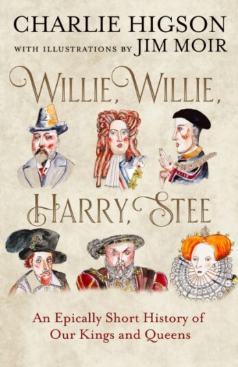 Willie Willie Harry Stee An Epically Short History of Our Kings and Queens Willie Willie Harry Stee An Epically Short History of Our Kings and Queens