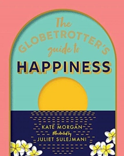 The Globetrotter'S Guide To Happiness Av Kate Morgan