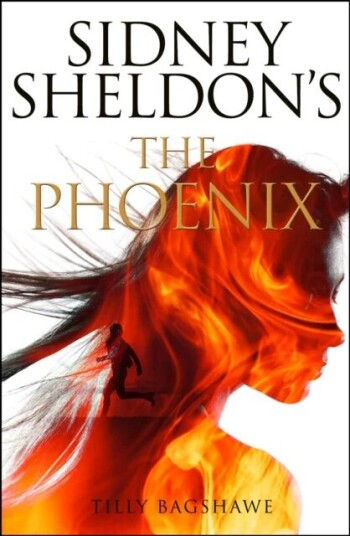 The Phoenix Av Sidney Sheldon, Tilly Bagshawe The Phoenix Av Sidney Sheldon, Tilly Bagshawe