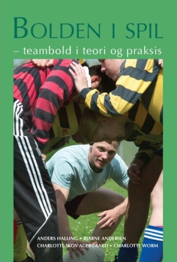 Ballen I Spill | Anders Halling Bjarne Andersen Charlotte Skov Agergaard Charlotte Worm | Språk: Dansk