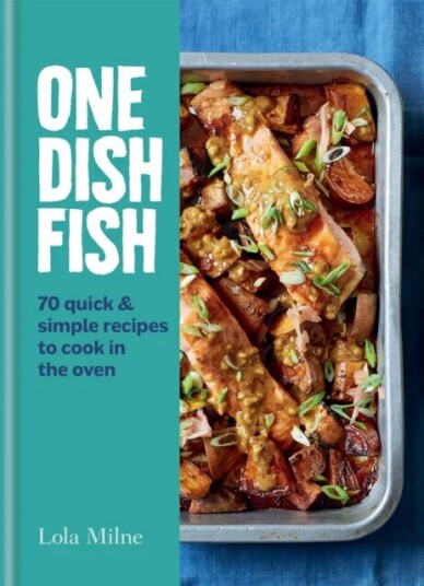 One Dish Fish Av Lola Milne