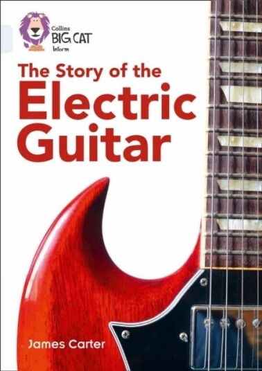 The Story Of The Electric Guitar Av James Carter