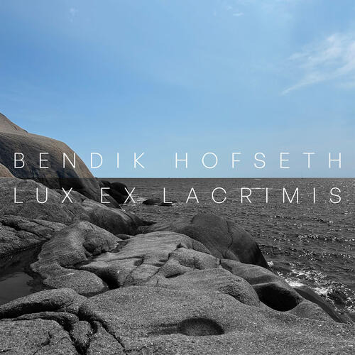 Bendik Hofseth Lux Ex Lacrimis CD