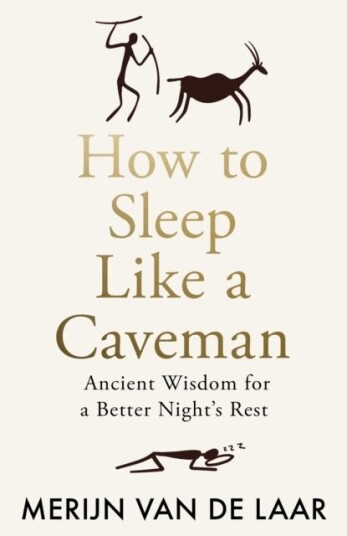 How to Sleep Like a Caveman How to Sleep Like a Caveman