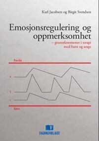 Emosjonsregulering Og Oppmerksomhet Av Karl Jacobsen, Birgit Svendsen