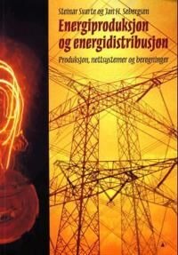 Energiproduksjon Og Energidistribusjon Av Jan H. Sebergsen, Steinar Svarte