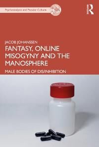 Johanssen Jacob Fantasy Online Misogyny and the Manosphere