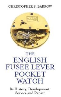 The English Fusee Lever Pocket Watch Av Christopher S Barrow