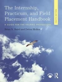 Baird Brian N. Internship Practicum and Field Placement Handbook