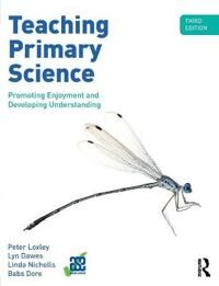 Teaching Primary Science Av Peter Loxley, Lyn (Northampton University Uk) Dawes, Linda (University Of Northampton) Nicholls, Babs (University Of North