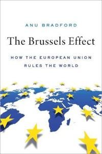 The Brussels Effect Av Anu (Henry L. Moses Professor Of Law And Bradford