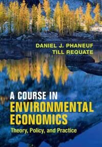 Phaneuf Daniel J. A Course in Environmental Economics