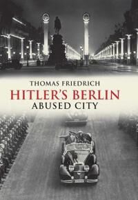 Friedrich Thomas Hitler's Berlin (0300166702)