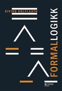 Formallogikk Av Eivind Kolflaath Formallogikk Av Eivind Kolflaath