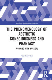 The Phenomenology Of Aesthetic Consciousness And Phantasy Av Paul Crowther