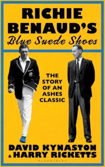 Richie Benaud’s Blue Suede Shoes The Story of an Ashes Classic