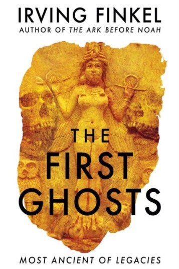 The First Ghosts Av Irving Finkel