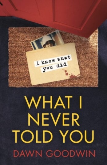What I Never Told You Av Dawn Goodwin