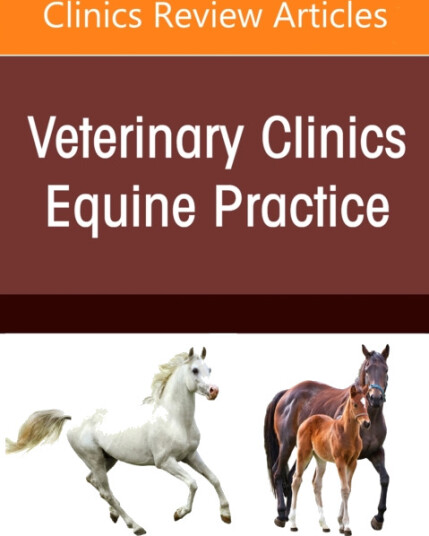 Equine Endocrine Diseases, An Issue of Veterinary Clinics of North America: Equine Practice Equine Endocrine Diseases, An Issue of Veterinary Clinics of North America: Equine Practice