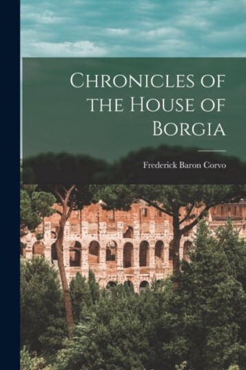 Chronicles of the House of Borgia Chronicles of the House of Borgia