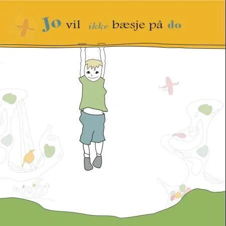 Jo Vil Ikke Bæsje På Do Av Ingrid Røeggen Jo Vil Ikke Bæsje På Do Av Ingrid Røeggen