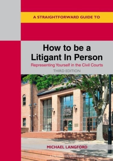 A Straightforward Guide to How to be a Litigant In Person