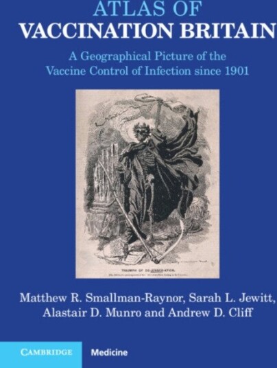 Atlas of Vaccination Britain A Geographical Picture of the Vaccine Control of Infection since 1901