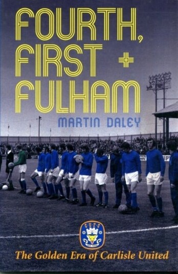 The Golden Era of Carlisle United Fourth First + Fulham