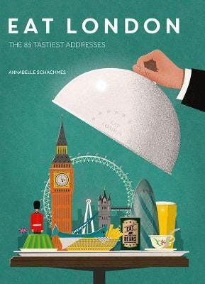 Eat London: The 85 Tastiest Addresses Av Annabelle Schachmes Eat London: The 85 Tastiest Addresses Av Annabelle Schachmes