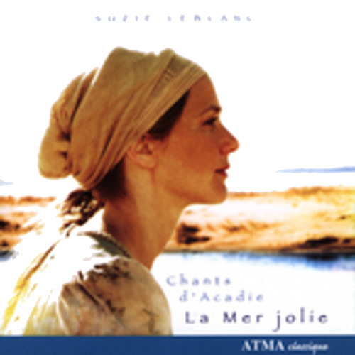 Suzie Leblanc, Betsy Macmillan, Chris Norman, David Greenberg, David McGuinness, Pierre Chartrand, Sylvain Bergeron La Mer Jolie: Chants D'acadie CD