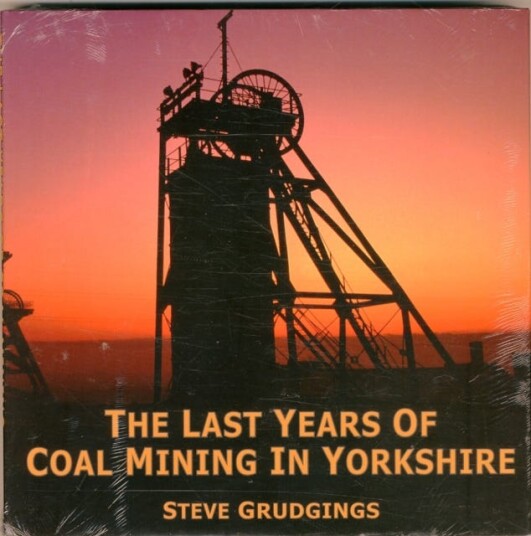 The Last Years Of Coal Mining In Yorkshire Av Steve Grudgings