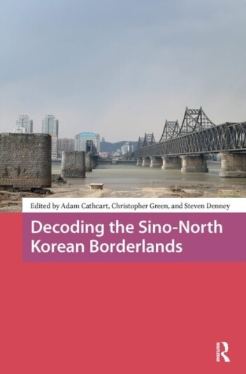 Decoding the Sino North Korean Borderlands