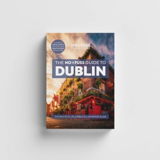 Dublin Travel Guide Book – The No Fuss Guide To Dublin Travel Friendly