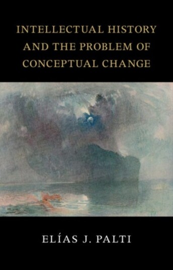 Intellectual History and the Problem of Conceptual Change Intellectual History and the Problem of Conceptual Change