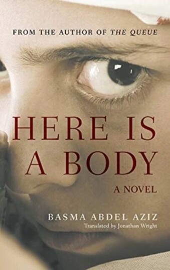 Here Is A Body Av Basma Abdel Aziz Here Is A Body Av Basma Abdel Aziz