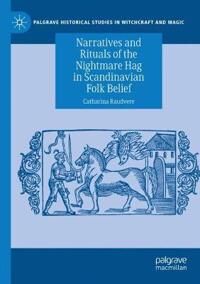 Raudvere Catharina Narratives and Rituals of the Nightmare Hag in Scandinavian Folk Belief