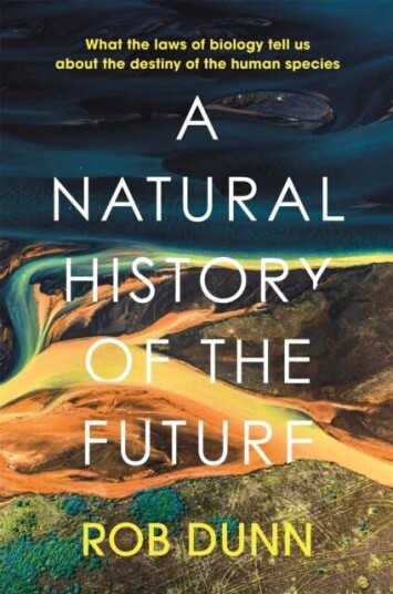 A Natural History Of The Future Av Rob Dunn