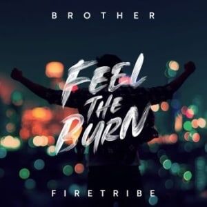 Brother Firetribe  Feel The Burn