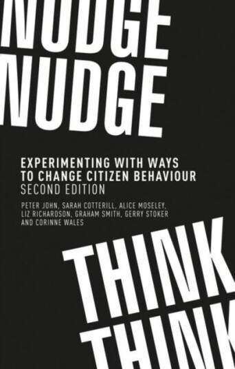 Nudge, Nudge, Think, Think Av Peter (Professor Of Public Policy) John, Sarah (Research Fellow) Cotterill, Alice (Lecturer In Politics) Moseley, Liz (R