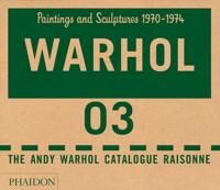 The Andy Warhol Catalogue Raisonné Paintings and Sculptures 1970-1974