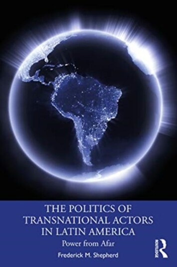 The Politics of Transnational Actors in Latin America Power from Afar