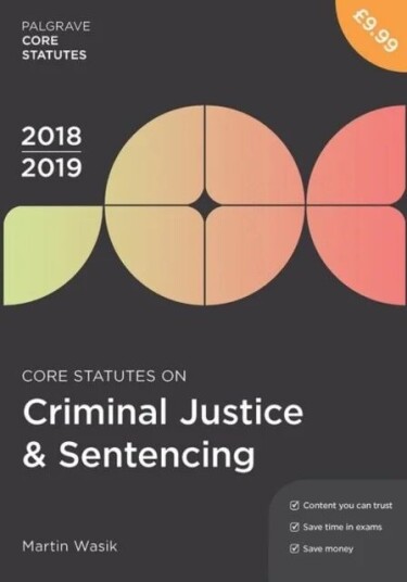 Core Statutes On Criminal Justice & Sentencing 2018-19 Av Martin Wasik