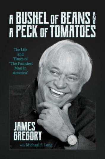 A Bushel of Beans and a Peck of Tomatoes  The Life and Times of "The Funniest Man in America"
