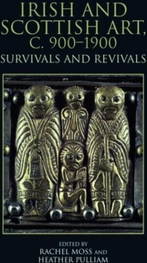 Irish and Scottish Art c. 900 1900