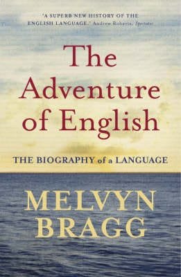 The Adventure Of English The Biography of a Language