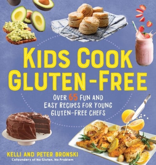 Kids Cook GlutenFree Over 65 Fun and Easy Recipes for Young GlutenFree Chefs