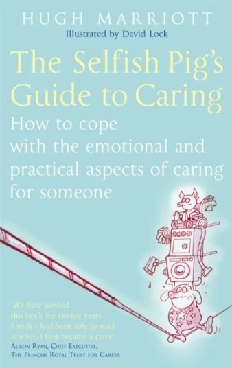 The Selfish Pig'S Guide To Caring Av Hugh Marriott The Selfish Pig'S Guide To Caring Av Hugh Marriott